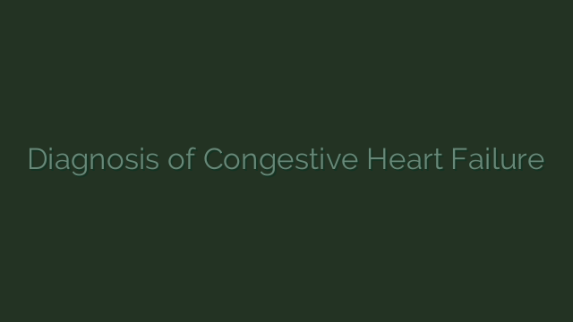 Diagnosis of Congestive Heart Failure