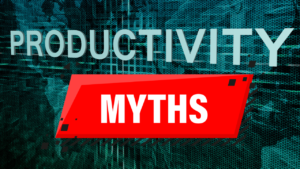 Productivity Myths